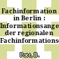 Fachinformation in Berlin : Informationsangebote der regionalen Fachinformationseinrichtungen.