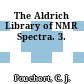 The Aldrich Library of NMR Spectra. 3.