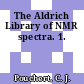 The Aldrich Library of NMR spectra. 1.