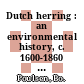 Dutch herring : an environmental history, c. 1600-1860 [E-Book] /