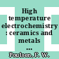 High temperature electrochemistry : ceramics and metals : proceedings of the 17th Risö International Symposium on Materials Science, 2-6 September 1996 /