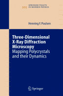Three-Dimensional X-Ray Diffraction Microscopy [E-Book] : Mapping Polycrystals and their Dynamics /