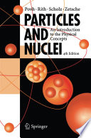 Particles and Nuclei [E-Book] : An Introduction to the Physical Concepts /