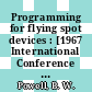 Programming for flying spot devices : [1967 International Conference on Programming for Flying Spot Devices held at Max-Planck-Institut für Physik und Astrophysik Munich January 18-20 1967 : proceedings] /