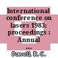 International conference on lasers 1983: proceedings : Annual meeting on lasers and applications 0006 : San-Francisco, CA, 12.12.83-16.12.83.