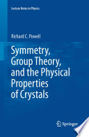 Symmetry, Group Theory, and the Physical Properties of Crystals [E-Book] /