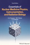 Essentials of nuclear medicine physics, instrumentation, and radiation biology /