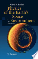 Physics of the Earth’s Space Environment [E-Book] : An Introduction /