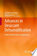 Advances in Desiccant Dehumidification [E-Book] : From Fundamentals to Applications /