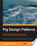 Pig design patterns : simplify hadoop programming to create complex end-to-end enterprise big data solutions with pig [E-Book] /
