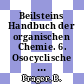 Beilsteins Handbuch der organischen Chemie. 6. Osocyclische oxy Verbindungen : die Literatur bis 1.1.1910 umfassend.