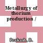 Metallurgy of thorium production /
