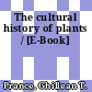 The cultural history of plants / [E-Book]