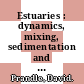 Estuaries : dynamics, mixing, sedimentation and morphology [E-Book] /