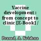 Vaccine development : from concept to clinic [E-Book] /