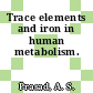 Trace elements and iron in human metabolism.