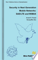 Security in next generation mobile networks : SAE/LTE and WiMAX [E-Book] /