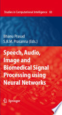 Speech, Audio, Image and Biomedical Signal Processing using Neural Networks [E-Book] /