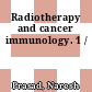 Radiotherapy and cancer immunology. 1 /