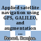 Applied satellite navigation using GPS, GALILEO, and augmentation systems / [E-Book]