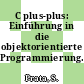 C plus-plus: Einführung in die objektorientierte Programmierung.
