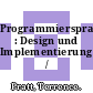 Programmiersprachen : Design und Implementierung /