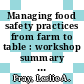 Managing food safety practices from farm to table : workshop summary [E-Book] /