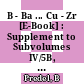 B - Ba ... Cu - Zr [E-Book] : Supplement to Subvolumes IV/5B, IV/5C and IV/5D /