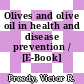 Olives and olive oil in health and disease prevention / [E-Book]