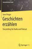 Geschichten erzählen : Storytelling für Radio und Podcast /