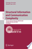 Structural Information and Communication Complexity [E-Book] : 14th International Colloquium, SIROCCO 2007, Castiglioncello, Italy, June 5-8, 2007. Proceedings /