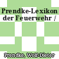 Prendke-Lexikon der Feuerwehr /