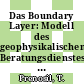 Das Boundary Layer: Modell des geophysikalischen Beratungsdienstes der Bundeswehr: ein regionales Wettervorhersageverfahren.