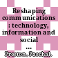 Reshaping communications : technology, information and social change [E-Book] /