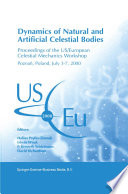 Dynamics of Natural and Artificial Celestial Bodies [E-Book] : Proceedings of the US/European Celestial Mechanics Workshop, held in Poznań, Poland, 3–7 July 2000 /