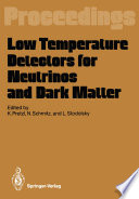 Low Temperature Detectors for Neutrinos and Dark Matter [E-Book] : Proceedings of a Workshop, Held at Ringberg Castle, Tegernsee, May 12–13, 1987 /