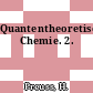 Quantentheoretische Chemie. 2.