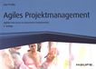 Agiles Projektmanagement : Agilität und Scrum im klassischen Projektumfeld /