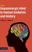 The Dopaminergic Mind in Human Evolution and History [E-Book] /