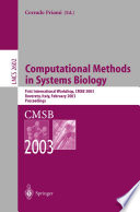 Computational Methods in Systems Biology [E-Book] : First International Workshop, CMSB 2003 Rovereto, Italy, February 24–26, 2003 Proceedings /