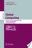 Global Computing [E-Book] / IST/FET International Workshop, GC 2004, Rovereto, Italy, March 9-12, 2004, Revised Selected Papers