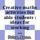 Creative maths activities for able students : ideas for working with children aged 11 to 14 [E-Book] /