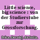 Little science, big science : von der Studierstube zur Grossforschung.