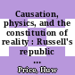 Causation, physics, and the constitution of reality : Russell's republic revisited [E-Book] /