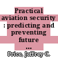 Practical aviation security : predicting and preventing future threats [E-Book] /