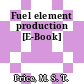Fuel element production [E-Book]