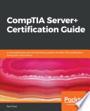CompTIA server+ certification guide : a comprehensive, end-to-end study guide for the SK0-004 certification, along with mock exams [E-Book] /