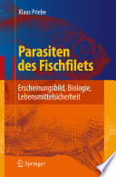 Parasiten des Fischfilets [E-Book] : Erscheinungsbild, Biologie, Lebensmittelsicherheit /