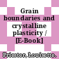 Grain boundaries and crystalline plasticity / [E-Book]