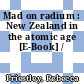 Mad on radium : New Zealand in the atomic age [E-Book] /